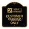 Signmission 2 Hour Parking-Customer Parking Only, Black & Gold Aluminum Sign, 18" x 18", BG-1818-24500 A-DES-BG-1818-24500 - alternate 1